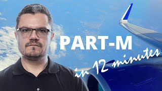 EASA Part M Aviation Regulations  Explained in 12 Minutes [upl. by Aprile862]