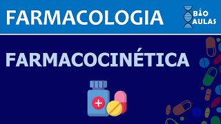 Farmacocinética  Absorção Distribuição Biotransformação e Eliminação Farmacologia  Bio Aulas [upl. by Otrevogir112]