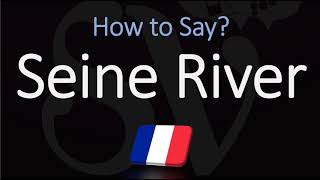 How to Pronounce Seine River CORRECTLY [upl. by Asila]