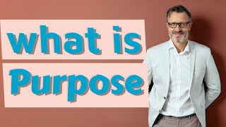 Purpose  Meaning of purpose [upl. by Ataner]