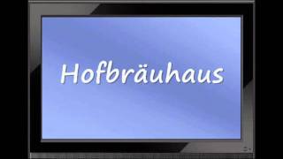 How to pronounce quotHofbräuhausquot correctly [upl. by Leventis]