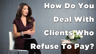 Problem Client How To Protect Yourself From Clients Who Refuse To Pay [upl. by Whatley]