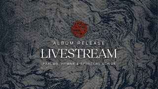 quotPsalms Hymns amp Spirituals Songs Vol 1quot Album Release Livestream  Shane amp Shane [upl. by Mirabella]