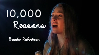 10000 Reasons Cover by Brooke Robertson [upl. by Leahplar708]