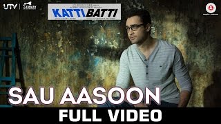 Sau Aasoon  Katti Batti  Full Video  Imran Khan amp Kangana Ranaut [upl. by Schwinn]