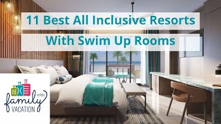 11 Best All Inclusive Resorts With Swim Up Rooms for Families  Family Vacation Critic [upl. by Selinda]