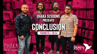 পরিণীতা parineeta  CONCLUSION  DHAKA SESSIONS  Season 06 [upl. by Inittirb]