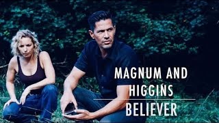 Magnum and Higgins Believer [upl. by Avruch]