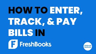 How to Enter Track amp Pay Bills in FreshBooks [upl. by Eiwoh813]