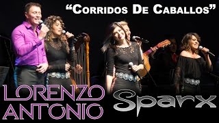 Lorenzo Antonio y SPARX  quotCorridos de Caballosquot en vivo [upl. by Nageam854]