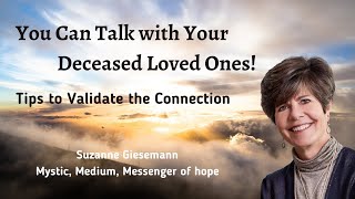 You Can Talk with Your Deceased Loved Ones Tips to Validate the Connection [upl. by Lannie]