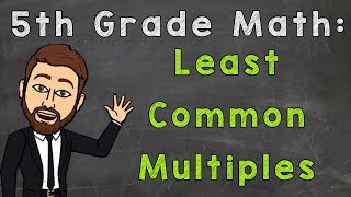 Least Common Multiples  LCM  5th Grade Math [upl. by Llerrom]