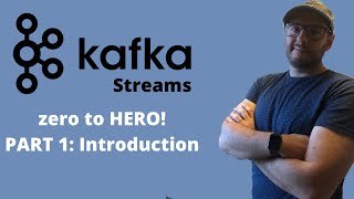 Kafka Streams Zero to Hero  Introduction [upl. by Bashee]