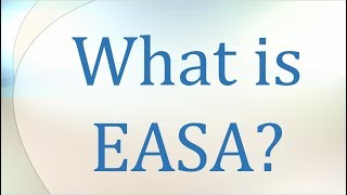 What is EASA [upl. by Anaidiriv]