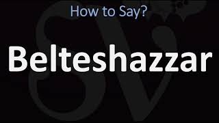 How to Pronounce Belteshazzar CORRECTLY [upl. by Biebel]