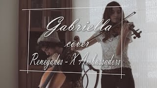 X Ambassadors  Renegades Cover Gabriella [upl. by Orgel771]