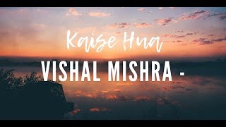 Kaise Hua Vishal Mishra Song Lyrics [upl. by Dichy]