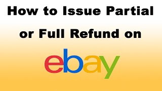 How to Issue Partial or Full Refund on eBay [upl. by Munniks]