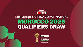 TotalEnergies AFCON 2025 Qualifiers Draw French [upl. by Justinian]