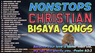 BISAYA CHRISTIAN SONGS  NONSTOPS  CHRISTIAN SONGS [upl. by Shannon]