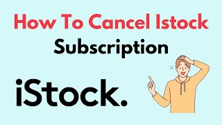 How To Cancel Istock Subscription [upl. by Aba]