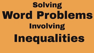 Solving word problems involving inequalities [upl. by Ardnuahsal18]