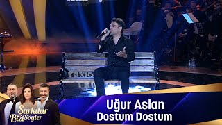 Uğur Aslan  DOSTUM DOSTUM [upl. by Oedama]