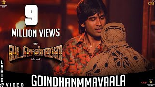 VADACHENNAI  Goindhammavaala Lyric Video  Dhanush  Vetri Maaran  Santhosh Narayanan [upl. by Errick]