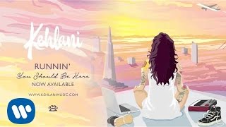 Kehlani  Runnin Official Audio [upl. by Aeuhsoj]