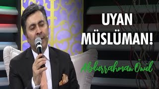 Uyan Müslüman  Abdurrahman Önül  İlahi [upl. by Ilarrold774]