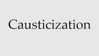 How to Pronounce Causticization [upl. by Serrell]