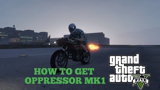 HOW TO GET THE OPPRESSOR MK1 IN GTA V STORY MODE [upl. by Aryn]