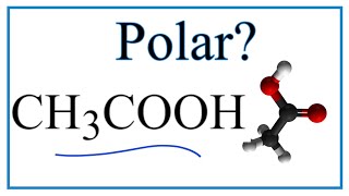 Is CH3COOH Polar or Nonpolar Acetic acid [upl. by Sekofski]