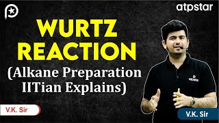 Wurtz Reaction in Organic Chemistry  Class 11  IIT JEE amp NEET  Vineet Khatri Sir  ATP STAR Kota [upl. by Worthington]