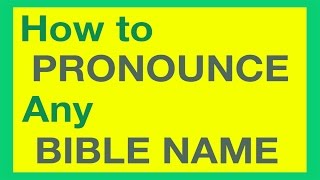 How To Pronounce Bible Names With Ease [upl. by Ahsilrak]