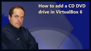 How to add a CD DVD drive in VirtualBox 6 [upl. by Sears]