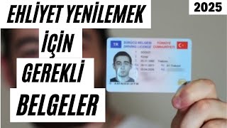 EHLİYET YENİLEME İÇİN GEREKLİ BELGELER 2025  EHLİYET YENİLEME NASIL YAPILIR YENİ SÜRÜCÜ BELGESİ [upl. by Eical]