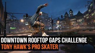 Complete Downtown Rooftop Gaps Challenge  TONY HAWKS PRO SKATER [upl. by Mishaan]