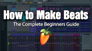 HOW TO MAKE BEATS  The Complete Beginners Guide FL Studio 20 [upl. by Idnor]