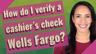 How do I verify a cashiers check Wells Fargo [upl. by Philippa]