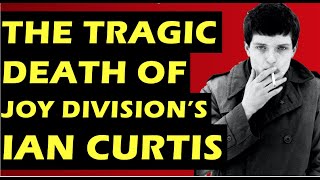 Joy Division The Tragic Death of Ian Curtis [upl. by Nawiat700]