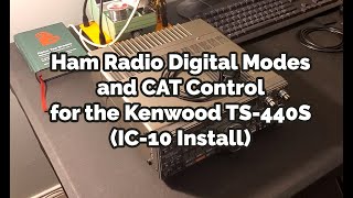 Ham Radio Digital Modes and CAT Control for the Kenwood TS440S IC10 Installation [upl. by Enitsej]