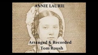 ANNIE LAURIE or ANNIE LAWRY  Performed by Tom Roush [upl. by Pandich65]