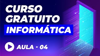 Curso de Informática Básica GRÁTIS – Aula 04 [upl. by Kenwrick12]