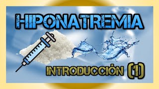 HIPONATREMIA  Introducción Parte 1 [upl. by Ahsikyt]