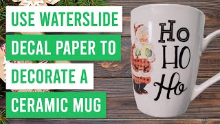 🌊 How to Use Waterslide Decal Paper to Decorate a Ceramic Mug [upl. by Kellda]