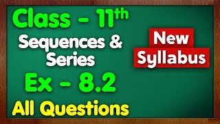 Class 11 Ex 82 Sequence and Series All Questions New Syllabus Green Board Chapter 8 Maths [upl. by Francine]