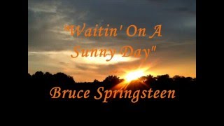 quotWaitin On A Sunny Dayquot  Lyrics Bruce Springsteen [upl. by Slade]