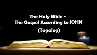 04 The Holy Bible JOHN Chapter 1  21 Tagalog Audio [upl. by Esinek]