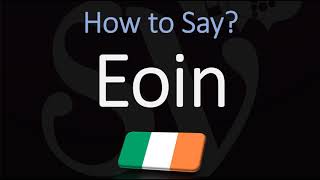 How to Pronounce Eoin CORRECTLY [upl. by Rahal]